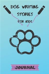 Dog Writing Stories for Kids Journal