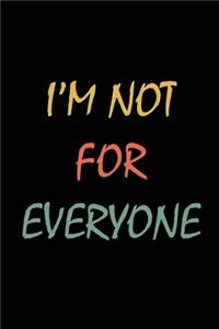 I'm Not for Everyone