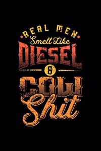 Real men smell like Diesel and Cow Shit
