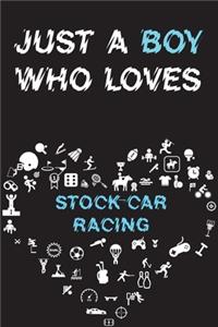 Just A Boy Who Loves STOCK-CAR RACING Notebook