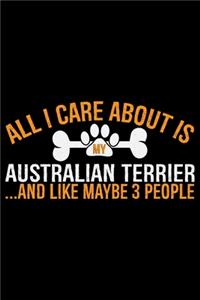 All I Care About Is My Australian Terrier and Like Maybe 3 people