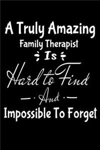 A Truly Amazing Family Therapist Is Hard To Find And Impossible To Forget