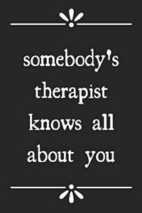 Somebody's therapist knows all about you