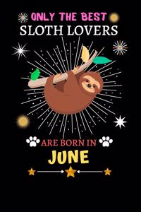 Only The Best Sloth Lovers Are Born In June