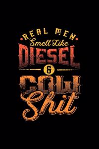 Real men smell like Diesel and Cow Shit