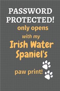 Password Protected! only opens with my Irish Water Spaniel's paw print!