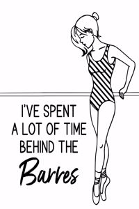 I've Spent a Lot of Times Behind the Barres