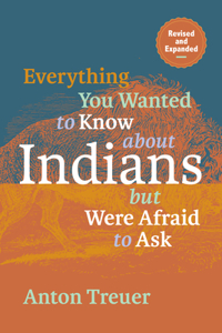 Everything You Wanted to Know about Indians But Were Afraid to Ask