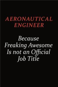 aeronautical engineer Because Freaking Awesome Is Not An Official Job Title