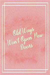 Old Ways Won't Open New Doors