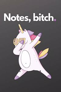 Notes, bitch.