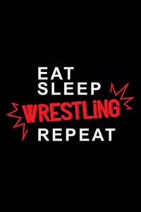 Eat sleep Wrestling repeat