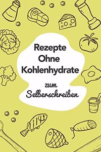 Rezepte ohne Kohlenhydrate zum Selberschreiben