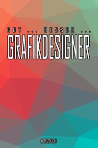 Gut - Besser - Grafikdesigner Notizbuch