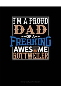 I Am A Proud Dad Of A Freaking Awesome Rottweiler