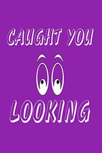 Caught You Looking