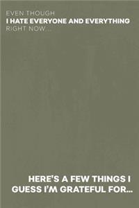 Even Though I Hate Everyone and Everything Right Now... Here's A Few Things I Guess I'm Grateful For...