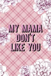 My Mama Don't Like You