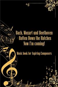Bach Mozart and Beethoven Batten Down The Hatches Now I'm Coming