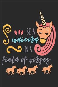 Be a Unicorn in a field of Horses