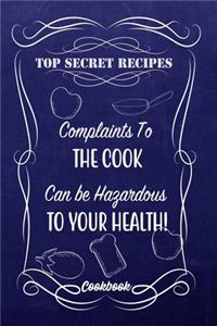 Top Secret Recipes Complaints To The Cook Can Be Hazardous To Your Health!