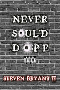 Never Soul'd Dope