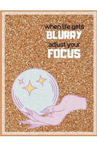 When life gets blurry adjust your focus