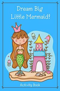 Dream Big Little Mermaid - Activity Book