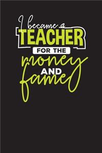 I Became A Teacher for The Money And the Fame