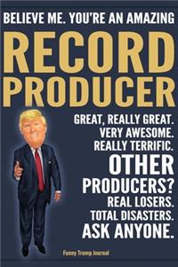 Funny Trump Journal - Believe Me. You're An Amazing Record Producer Great, Really Great. Very Awesome. Really Terrific. Other Producers? Total Disasters. Ask Anyone.