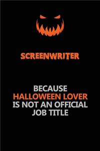 Screenwriter Because Halloween Lover Is Not An Official Job Title