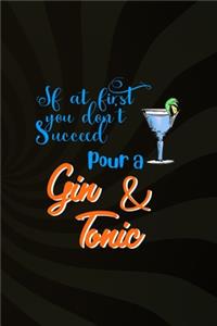 If At First You Don't Succeed Pour A Gin & Tonic