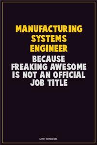 Manufacturing Systems Engineer, Because Freaking Awesome Is Not An Official Job Title