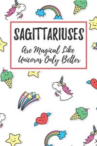 Sagittariuses Are Magical Like Unicorns Only Better
