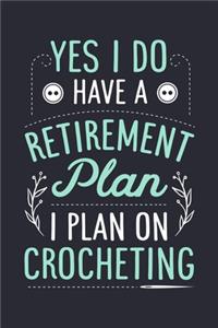 Yes I Do Have a Retirement Plan I Plan on Crocheting