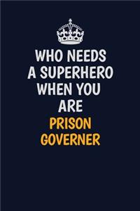 Who Needs A Superhero When You Are Prison Governer