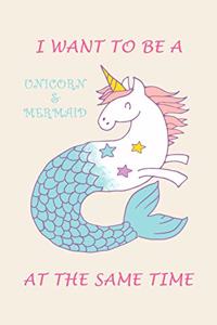 I want to Be a Unicorn & Mermaid at the Same Time
