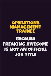 Operations Management Trainee, Because Freaking Awesome Is Not An Official Job Title