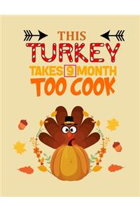 This turkey takes 9 month to cook