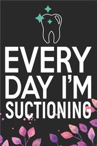 Every Day I'm Suctioning