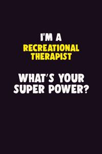 I'M A Recreational therapist, What's Your Super Power?