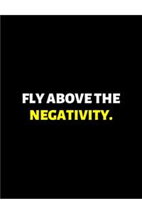 Fly Above The Negativity