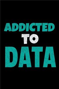 Addicted To Data