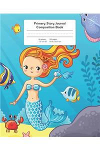 Primary Story Journal Composition Book: Grade Level K-2 Draw and Write, Mermaid Notebook Early Childhood to Kindergarten