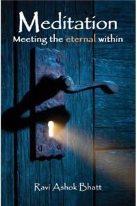 Meditation: Meeting the Eternal Within