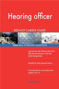 Hearing officer RED-HOT Career Guide; 2563 REAL Interview Questions