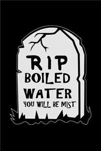 RIP Boiled Water You Will Be Mist