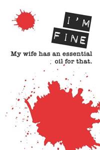 I'm Fine My Wife Has an Essential Oil for That