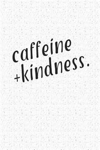 Caffeine and Kindness