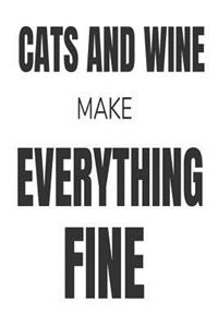 Cats And Wine Make Everything Fine